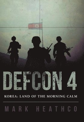 Mark Heathco - Defcon 4 Korea, Inbunden