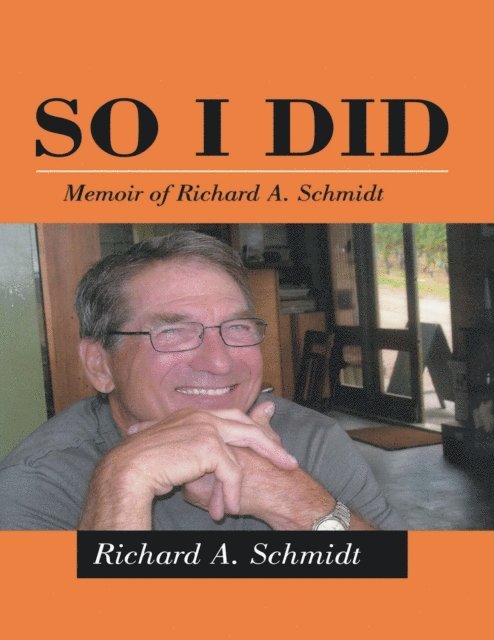 Richard A. Schmidt - So I Did: Memoir of Richard A. Schmidt, E-bok