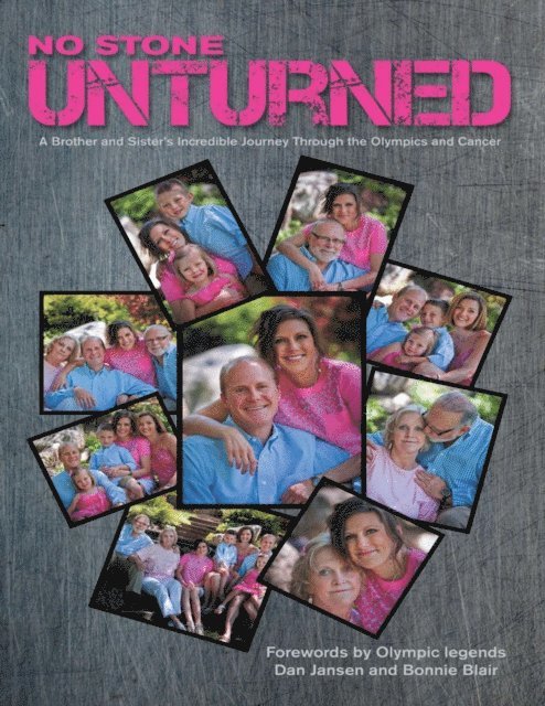 Jessie Garcia - No Stone Unturned: A Brother and Sister's Incredible Journey Through the Olympics and Cancer, E-bok