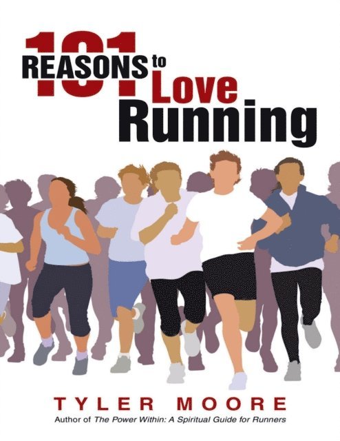 Tyler Moore - 101 Reasons to Love Running, E-bok