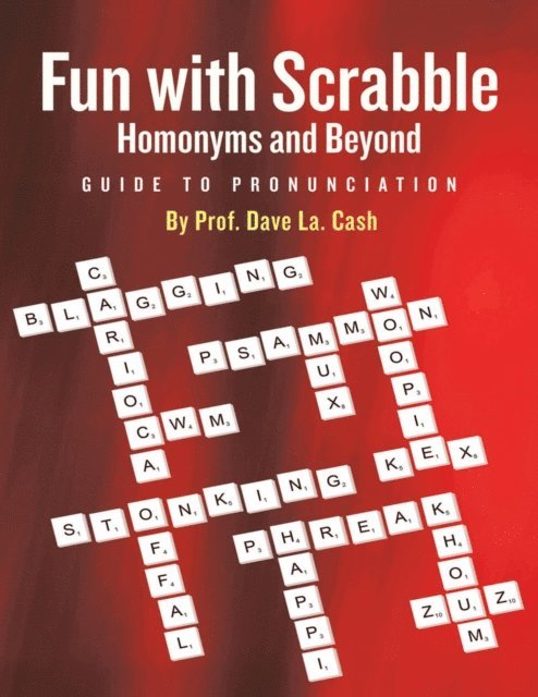 Prof. Dave La. Cash - Fun With Scrabble Homonyms and Beyond: Guide to Pronunciation, E-bok