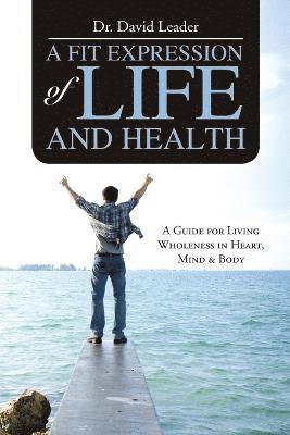 David Leader - Fit Expression of Life and Health, Häftad
