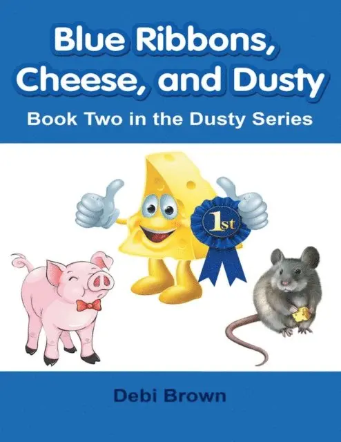 Debi Brown - Blue Ribbons, Cheese, and Dusty: Book Two In the Dusty Series, E-bok. Tillgänglighet: Lägg i varukorg