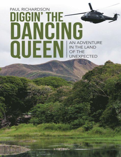 Paul Richardson - Diggin' the Dancing Queen: An Adventure In the Land of the Unexpected, E-bok