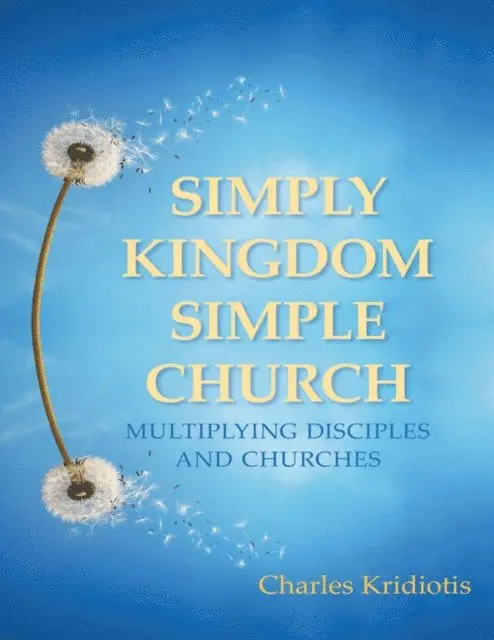 Charles Kridiotis - Simply Kingdom, Simple Church: Multiplying Disciples and Churches, E-bok. Tillgänglighet: Lägg i varukorg