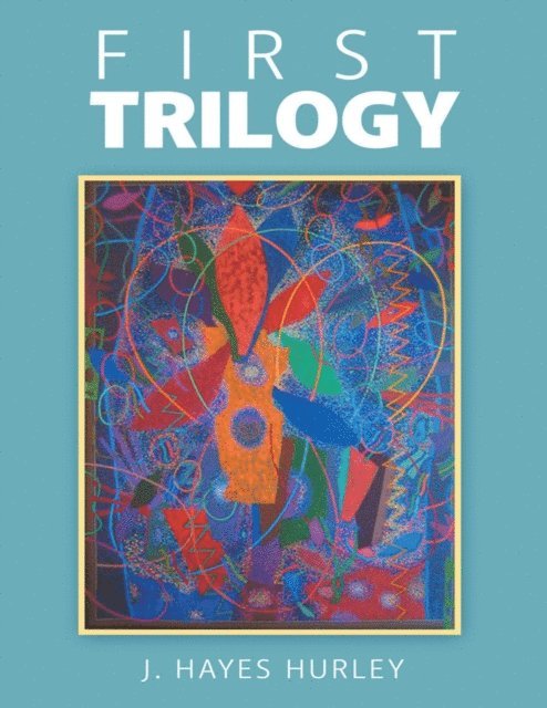 J. Hayes Hurley - First Trilogy, E-bok