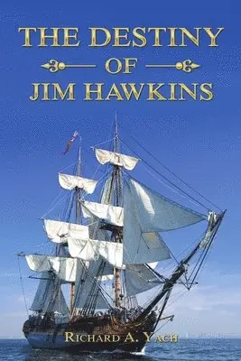 Richard A Yach - Destiny of Jim Hawkins, Häftad. Tillgänglighet: Lägg i varukorg