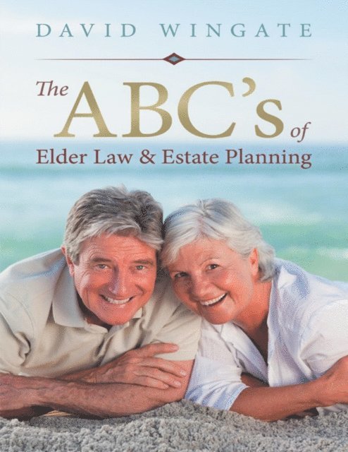 David Wingate - ABC's of Elder Law & Estate Planning, E-bok