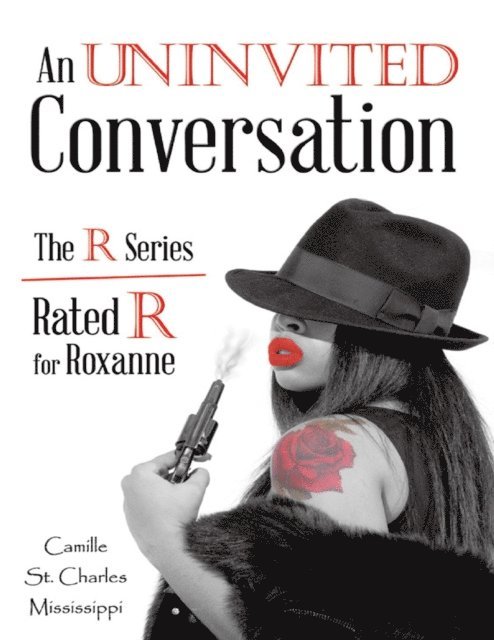 Camille St. Charles Mississippi - Uninvited Conversation: The R Series Rated R for Roxanne, E-bok. Tillgänglighet: Lägg i varukorg