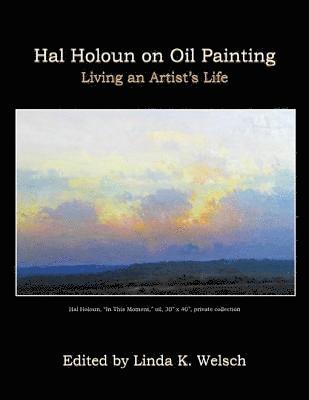 Linda K. Welsch - Hal Holoun On Oil Painting: Living an Artist's Life, E-bok