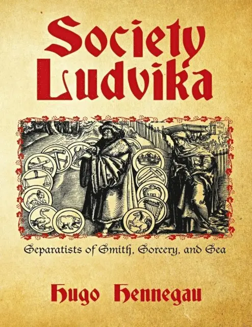 Hugo Hennegau - Society Ludvika: Separatists of Smith, Sorcery, and Sea, E-bok. Tillgänglighet: Lägg i varukorg