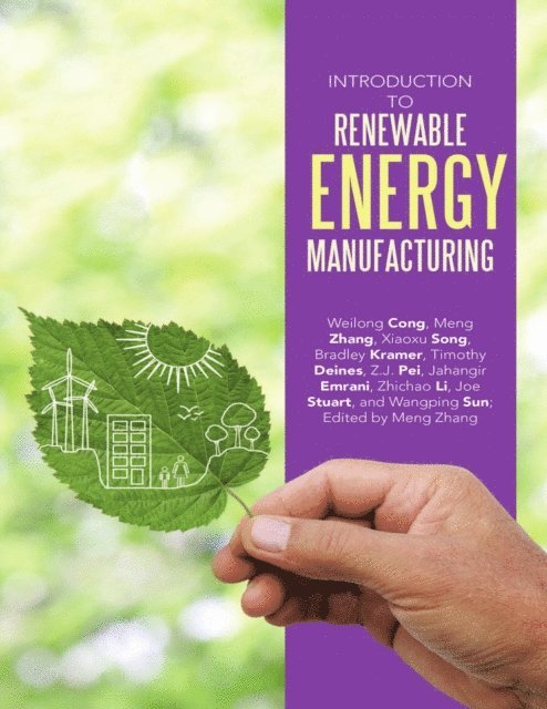 Joe Stuart, Zhichao Li, Jahangir Emrani, Wangping Sun, Z.J. Pei, Timothy Deines, Bradley Kramer, Xiaoxu Song, Weilong Cong, Meng Zhang - Introduction to Renewable Energy Manufacturing, E-bok