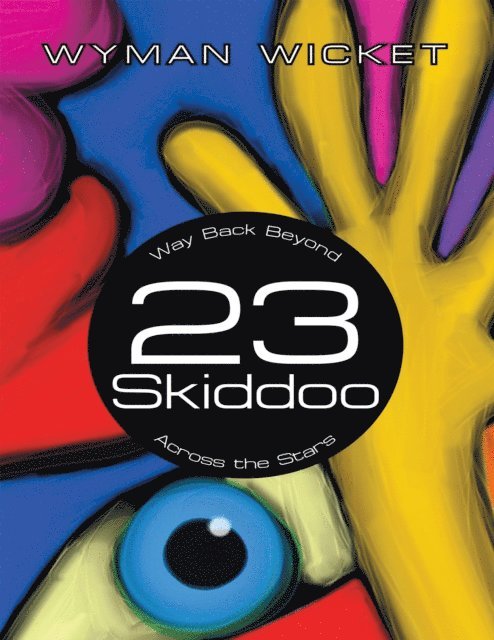 Wyman Wicket - 23 Skiddoo: Way Back Beyond Across the Stars, E-bok