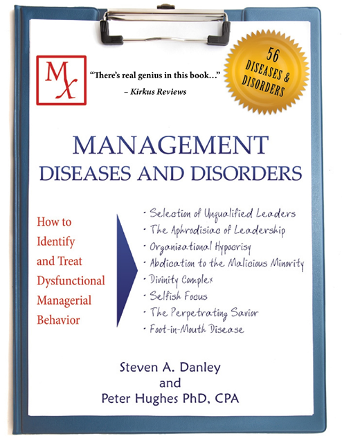 CPA Peter Hughes PhD, Steven A. Danley - Management Diseases and Disorders: How to Identify and Treat Dysfunctional Managerial Behavior, E-bok