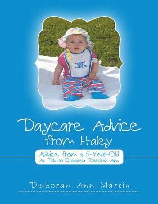 Deborah Ann Martin - Daycare Advice from Haley: Advice from a 5 - Year - Old, E-bok