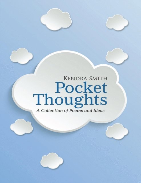 Kendra Smith - Pocket Thoughts: A Collection of Poems and Ideas, E-bok