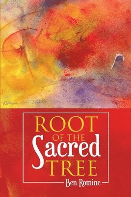 Ben Romine - Root of the Sacred Tree, Häftad