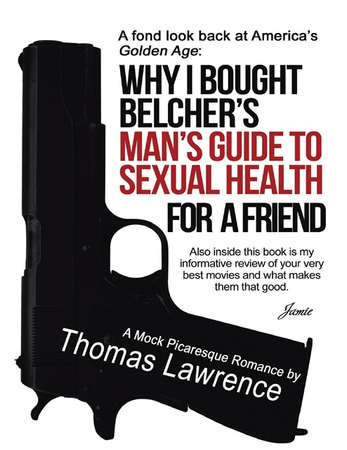 Thomas Lawrence - Why I Bought Belcher's Man's Guide to Sexual Health for a Friend, E-bok