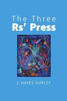 J Hayes Hurley - Three Rs' Press, Häftad