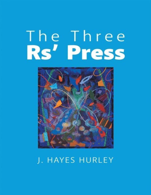 J. Hayes Hurley - Three Rs' Press, E-bok