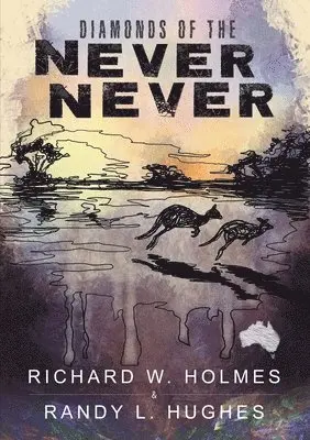 Richard W Holmes, Randy L Hughes - Diamonds of the Never Never, Häftad. Tillgänglighet: Lägg i varukorg