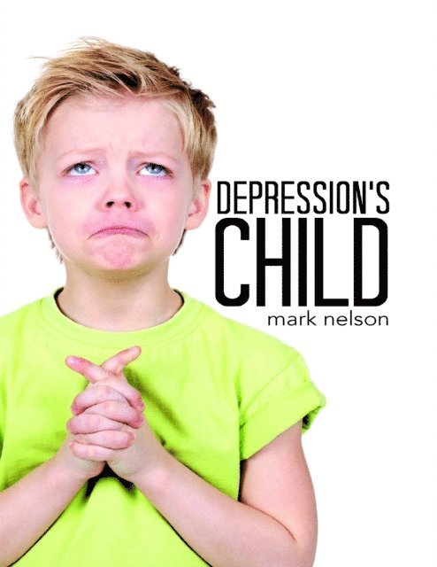 Mark Nelson - Depression's Child, E-bok