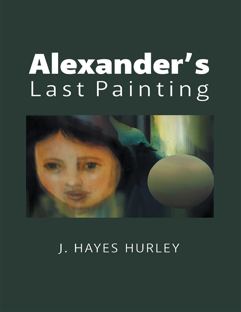 J. Hayes Hurley - Alexander's Last Painting, E-bok