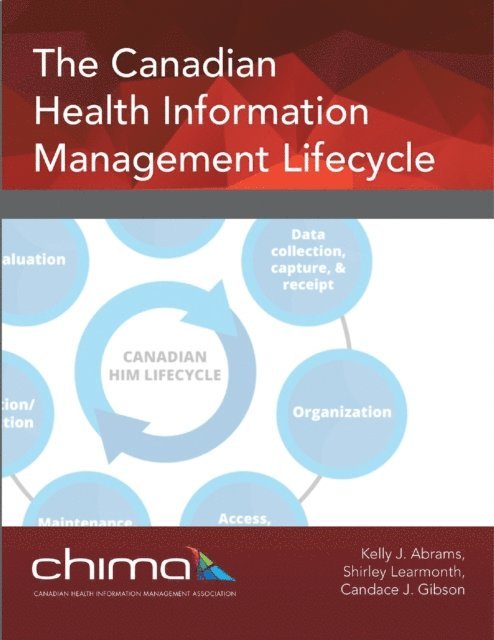 Candace J. Gibson, Shirley Learmonth, Kelly J. Abrams - Canadian Health Information Management Lifecycle, E-bok
