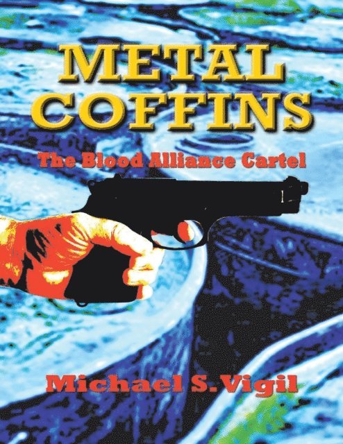 Michael S. Vigil - Metal Coffins: The Blood Alliance Cartel, E-bok