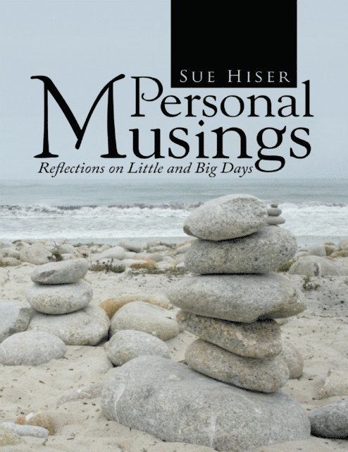 Sue Hiser - Personal Musings: Reflections On Little and Big Days, E-bok. Tillgänglighet: Lägg i varukorg