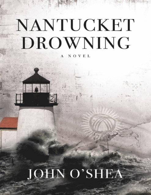 John O'Shea - Nantucket Drowning: A Novel, E-bok