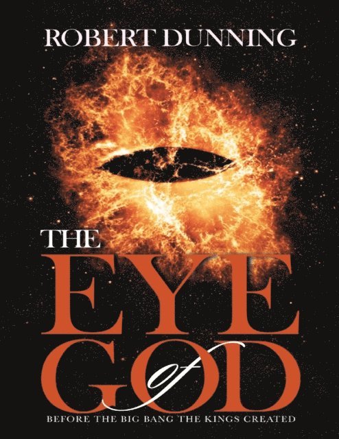 Robert Dunning - Eye of God: Before the Big Bang the Kings Created, E-bok