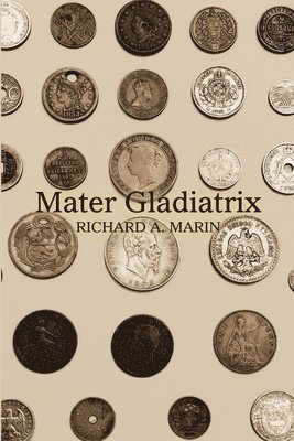 Richard a Marin - Mater Gladiatrix, Häftad