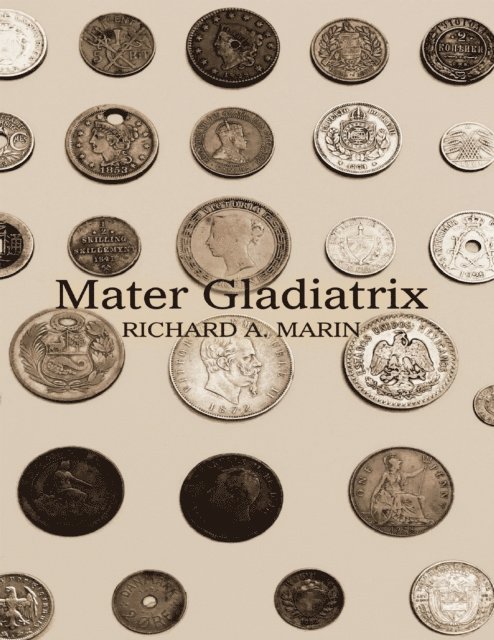 Richard A. Marin - Mater Gladiatrix, E-bok