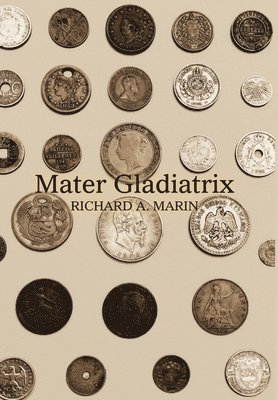 Richard a Marin - Mater Gladiatrix, Inbunden