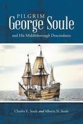 Pilgrim George Soule and His Middleborough Descendants