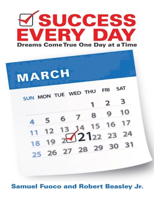 Robert Beasley Jr., Samuel Fuoco - Success Every Day: Dreams Come True One Day At a Time, E-bok