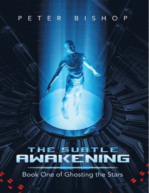 Peter Bishop - Subtle Awakening: Book One of Ghosting the Stars, E-bok