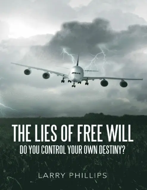 Larry Phillips - Lies of Free Will: Do You Control Your Own Destiny?, E-bok. Tillgänglighet: Lägg i varukorg