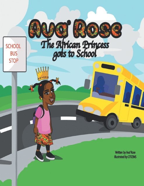 Citizins, Ava Rose - Ava' Rose the African Princess Goes to School, E-bok