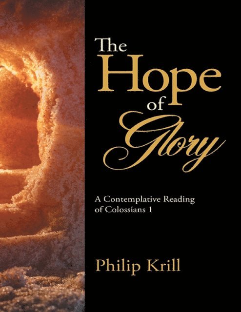 Philip Krill - Hope of Glory: A Contemplative Reading of Colossians 1, E-bok. Tillgänglighet: Lägg i varukorg