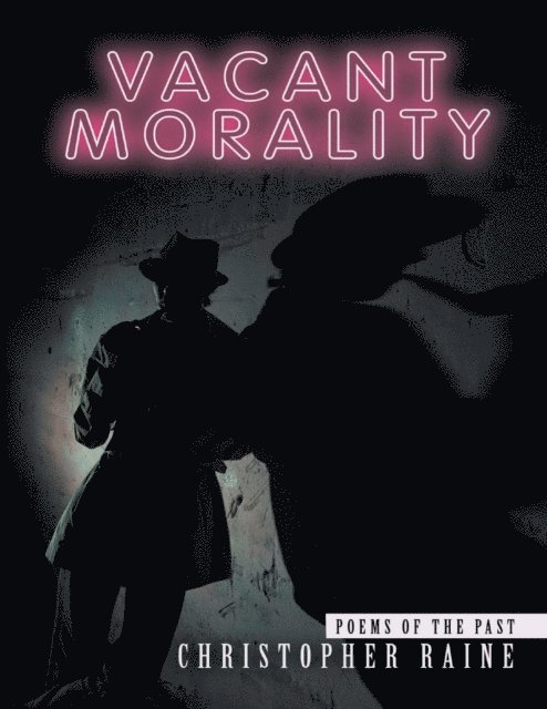 Christopher Raine - Vacant Morality: Poems of the Past, E-bok. Tillgänglighet: Lägg i varukorg