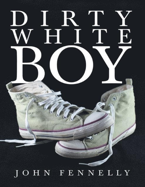 John Fennelly - DirtyWhiteBoy, E-bok