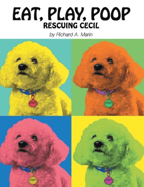 Richard A. Marin - Eat, Play, Poop: Rescuing Cecil, E-bok