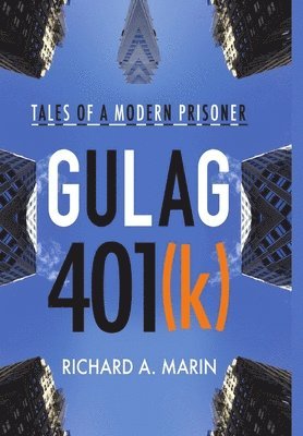 Richard a Marin - Gulag 401(k), Inbunden