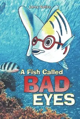 Larry Golicz - Fish Called Bad Eyes, Häftad. Tillgänglighet: Lägg i varukorg