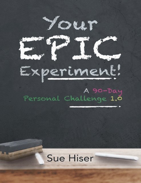 Sue Hiser - Your EPIC Experiment!: A 90-Day Personal Challenge 1.0, E-bok. Tillgänglighet: Lägg i varukorg