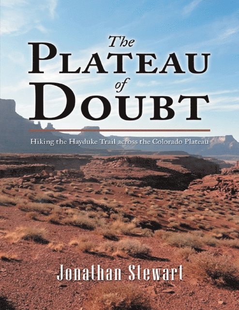 Jonathan Stewart - Plateau of Doubt: Hiking the Hayduke Trail across the Colorado Plateau, E-bok