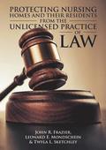 Protecting Nursing Homes and Their Residents from the Unlicensed Practice of Law