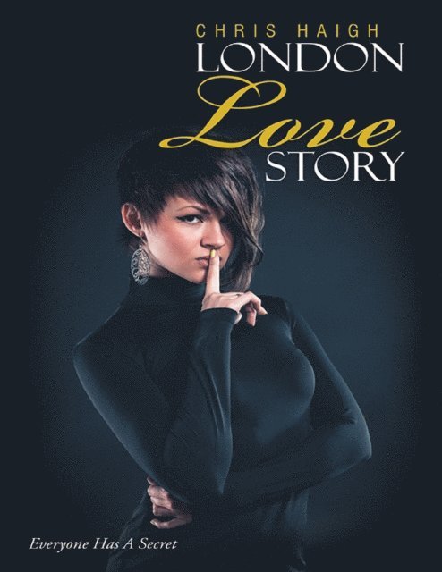 Chris Haigh - London Love Story: Everyone Has a Secret, E-bok